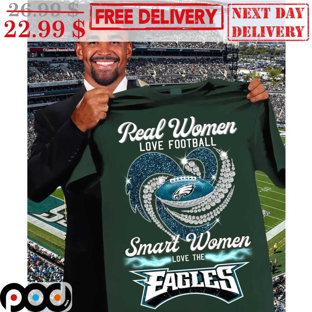 Philadelphia Eagles Real Women Love Football Smart Women Love The Eagles Heart NFL Shirt