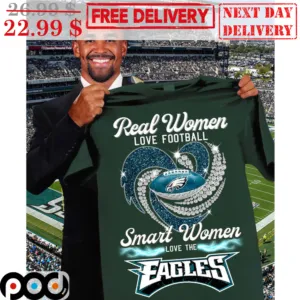Philadelphia Eagles Real Women Love Football Smart Women Love The Eagles Heart NFL Shirt