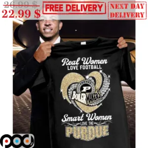 Real Women Love Football Purdue BoilerMakers Smart Women Love The Purdue Shirt