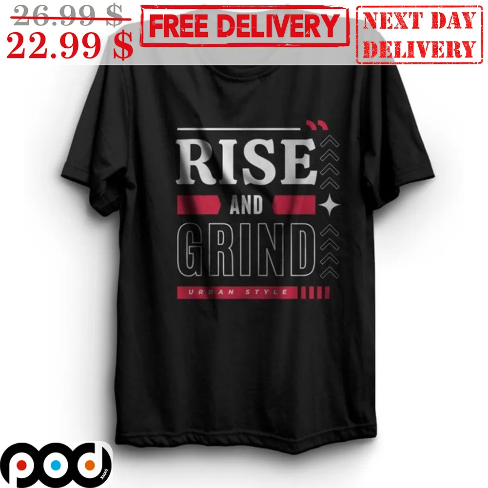 Rise And Grind Urban Style Shirt