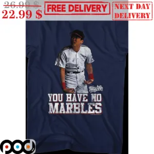 You Have No Marbles Vintage MLB Shirt