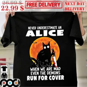 Custom Name's Never Understimate An Alice When We Are Mad Even The Demons Run For Cover Halloween 2023 Shirt
