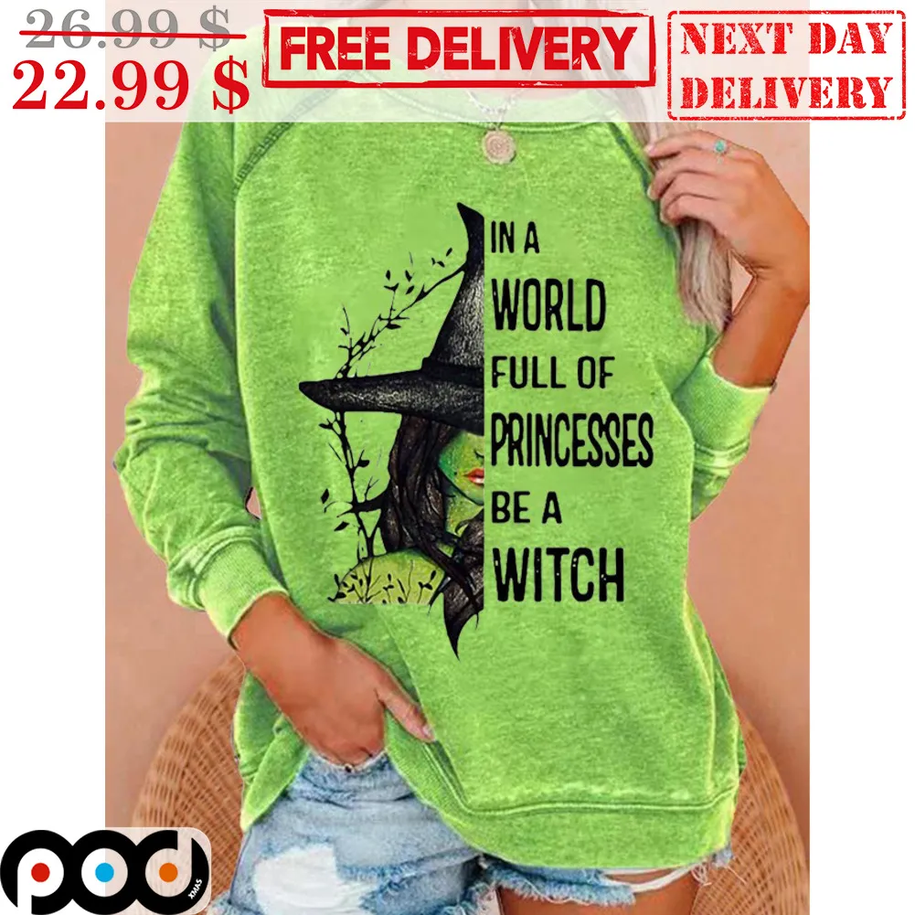 In A World Full Of Princesses Be A Witch Halloween 2023 Shirt