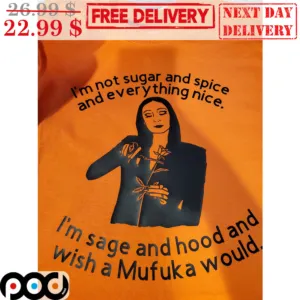 Morticia Addams I'm Not Sugar And Spice And Everything Nice I'm Sage And Hood And Wish A Mufuk A Would Shirt