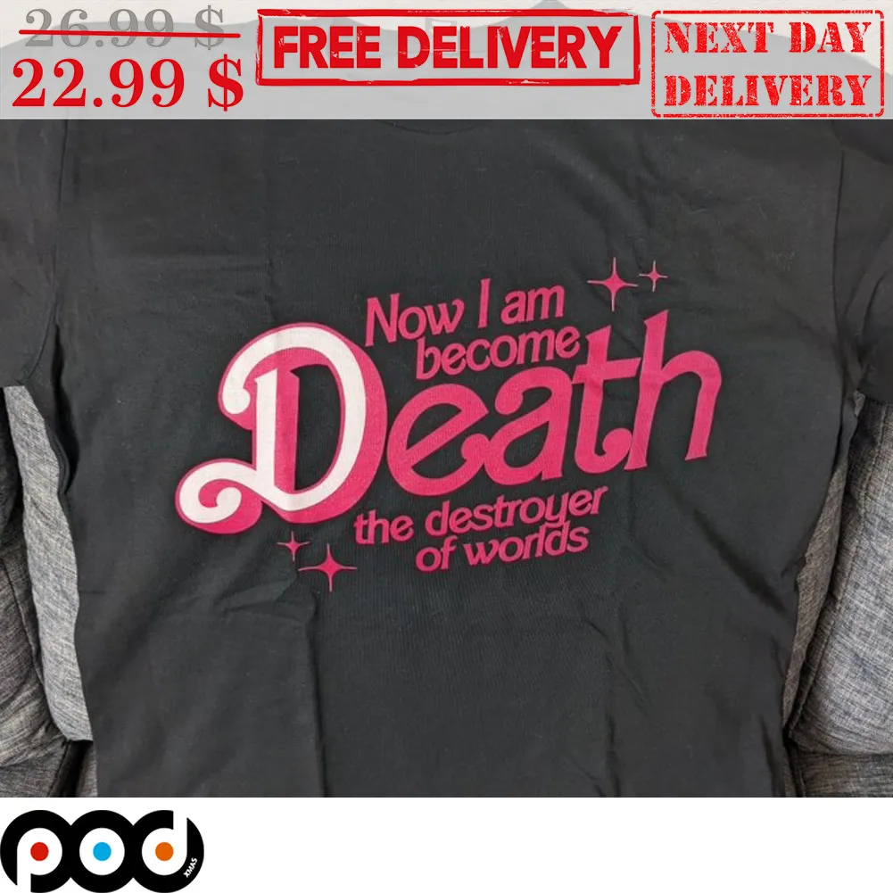 Now I Am Become Death The Destroyer Of World Shirt