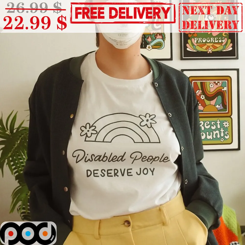Rainbow Disable People Deserve Joy Shirt