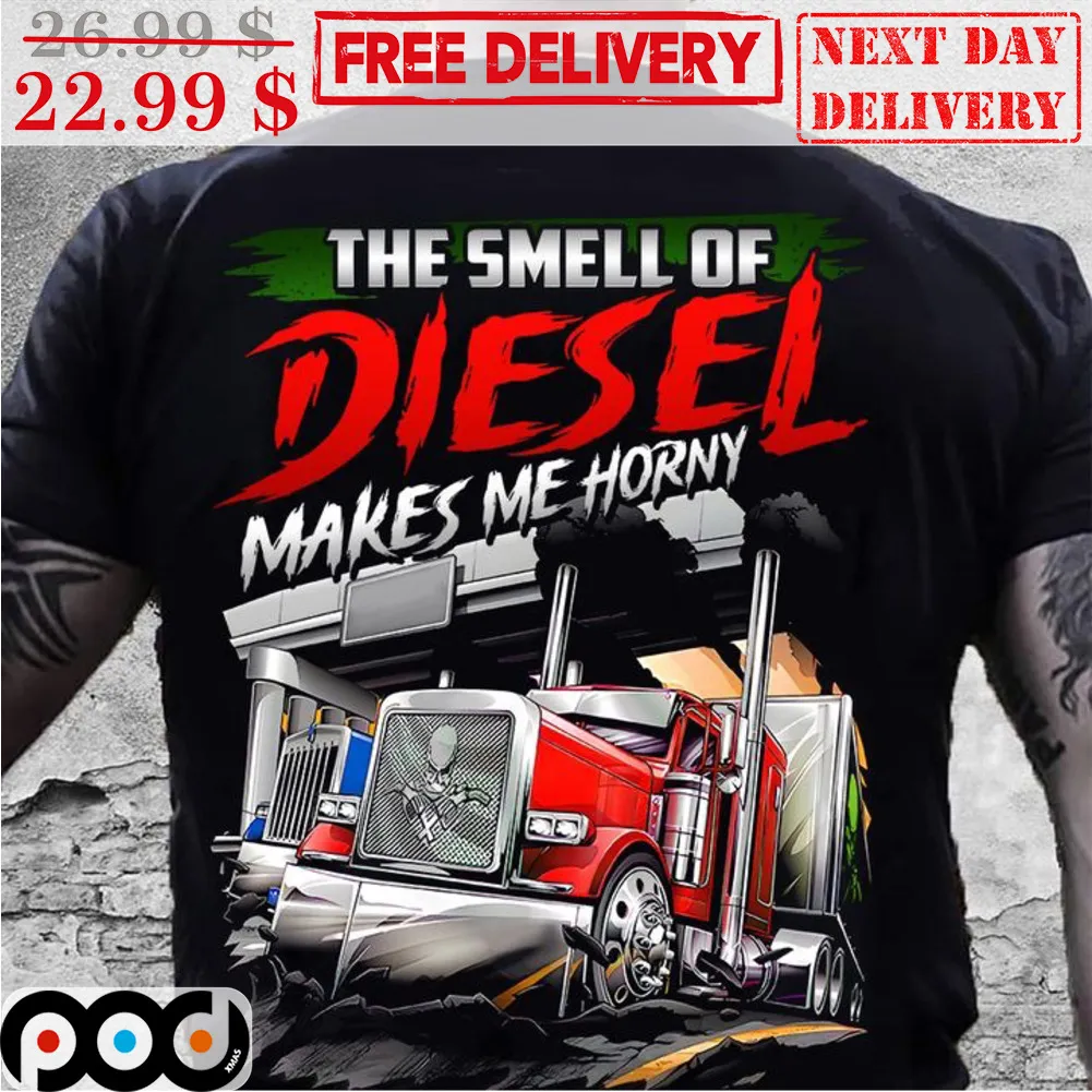 The Smell Of Diesel Makes Me Horny Shirt