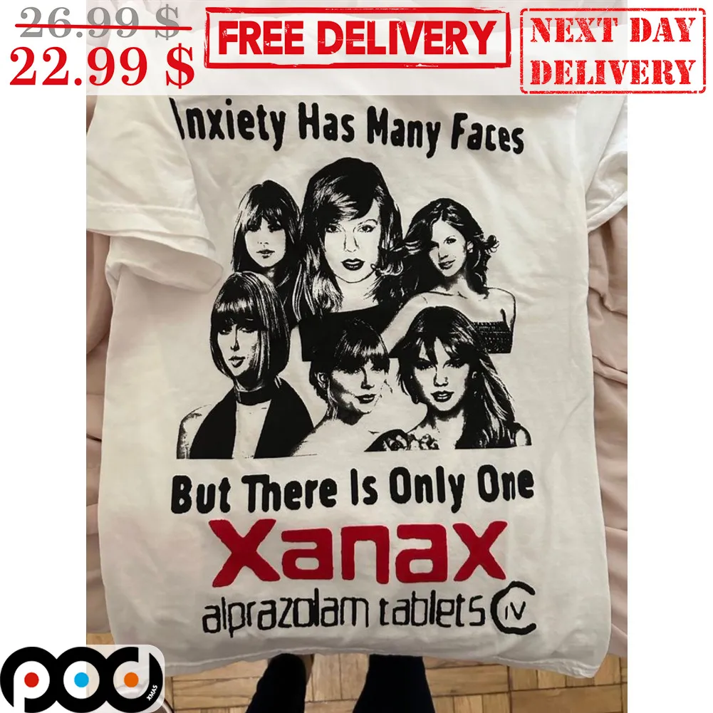Anxiety Has Many Faces But There Is Only One Xanax Swifties Shirt