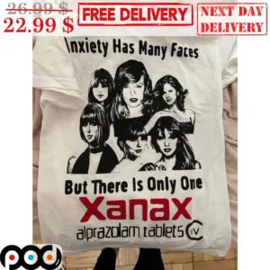 Anxiety Has Many Faces But There Is Only One Xanax Swifties Shirt