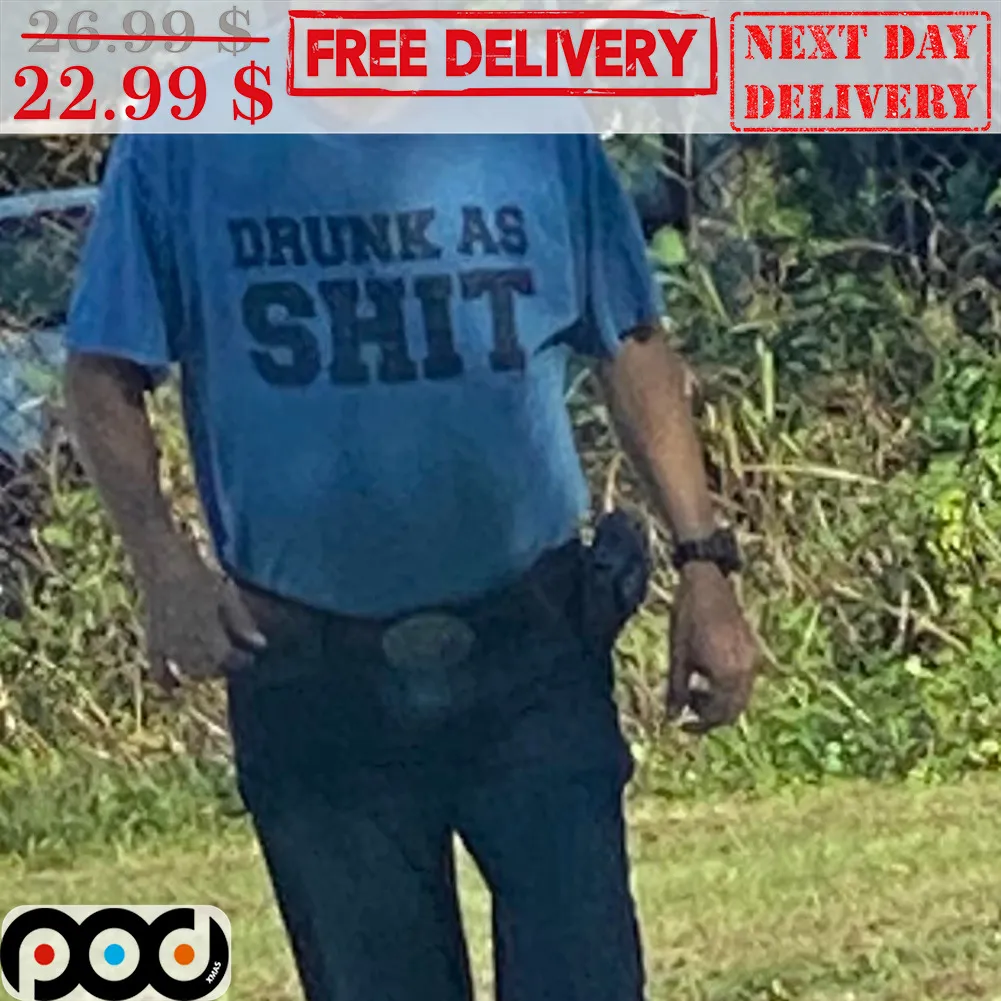 Drunk As Shit Shirt