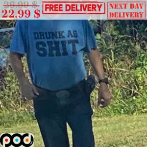 Drunk As Shit Shirt