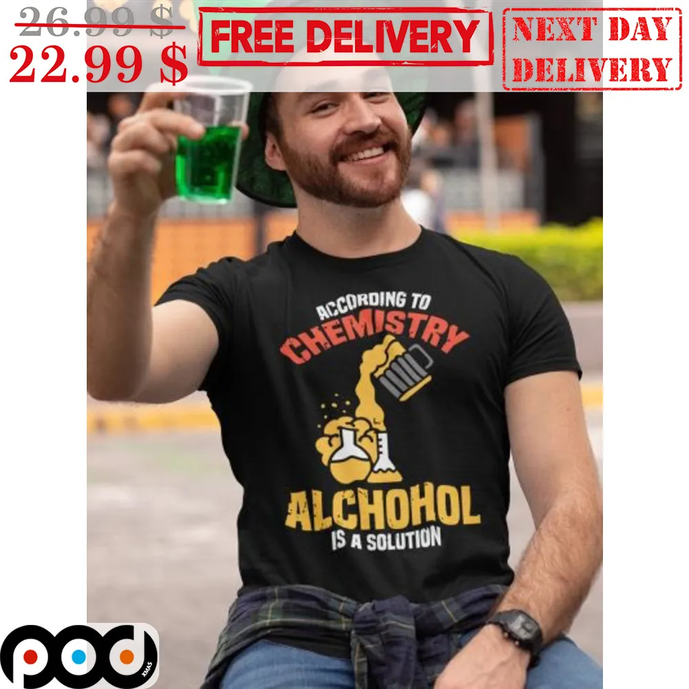 According To Chemistry Alchohol Is A Solution Vintage Shirt