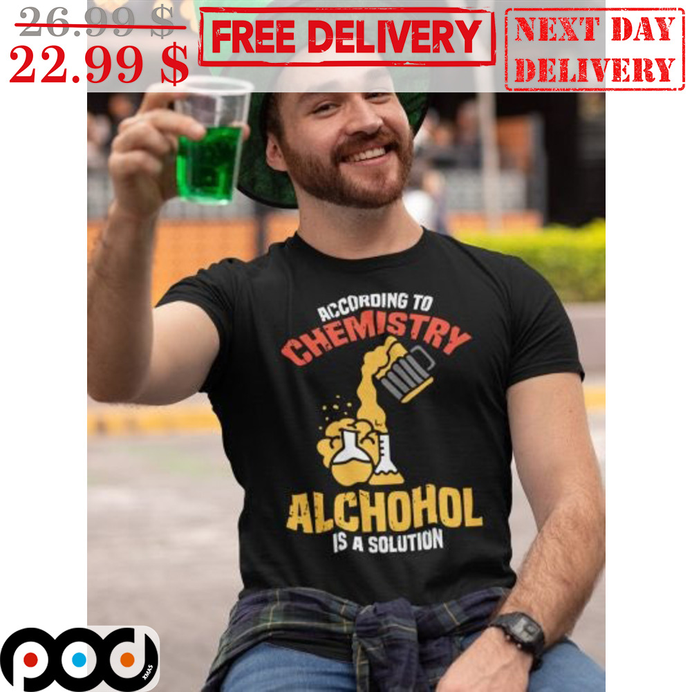 According To Chemistry Alchohol Is A Solution Vintage Shirt According To Chemistry Alchohol Is A Solution Vintage Shirt