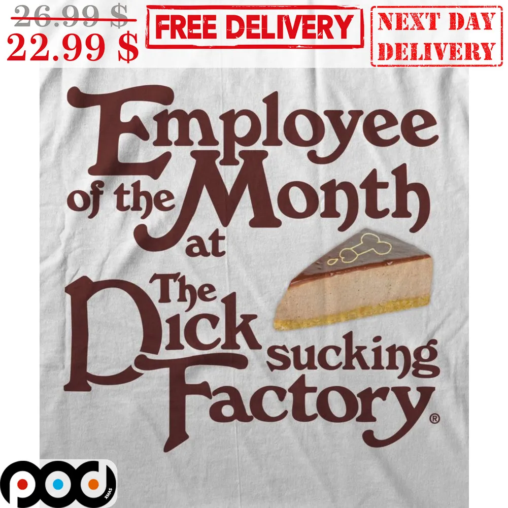 Employee Of The Month At The Pick Sucking Factory Shirt