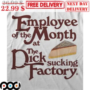Employee Of The Month At The Pick Sucking Factory Shirt