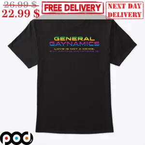 General Gaynamics Love Is Not A Crime But Arming Dictators Is Shirt