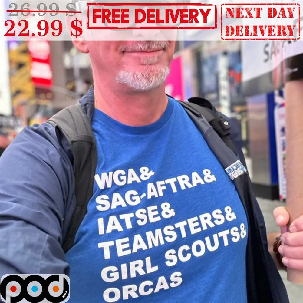 WGA And Sag-Aftra And Iatse And Teamsters And Girl Scouts And Orcas Shirt
