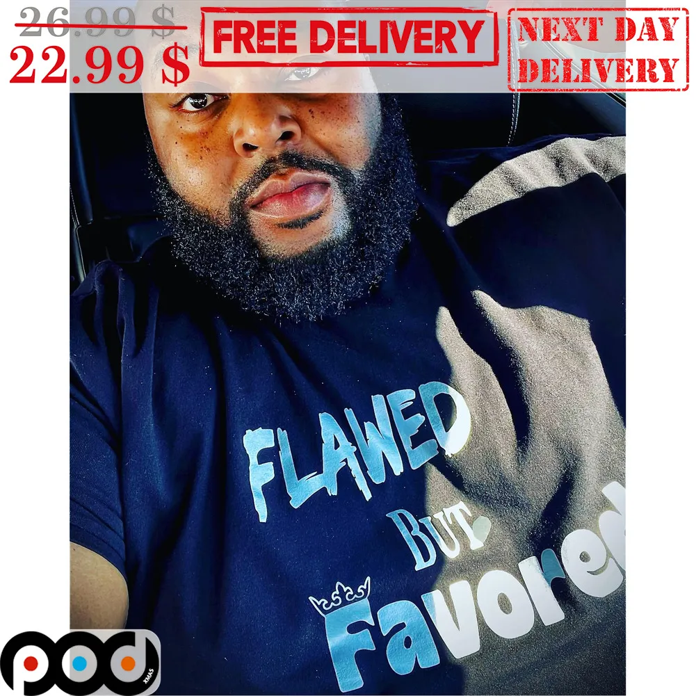 Flawed But Favored Shirt