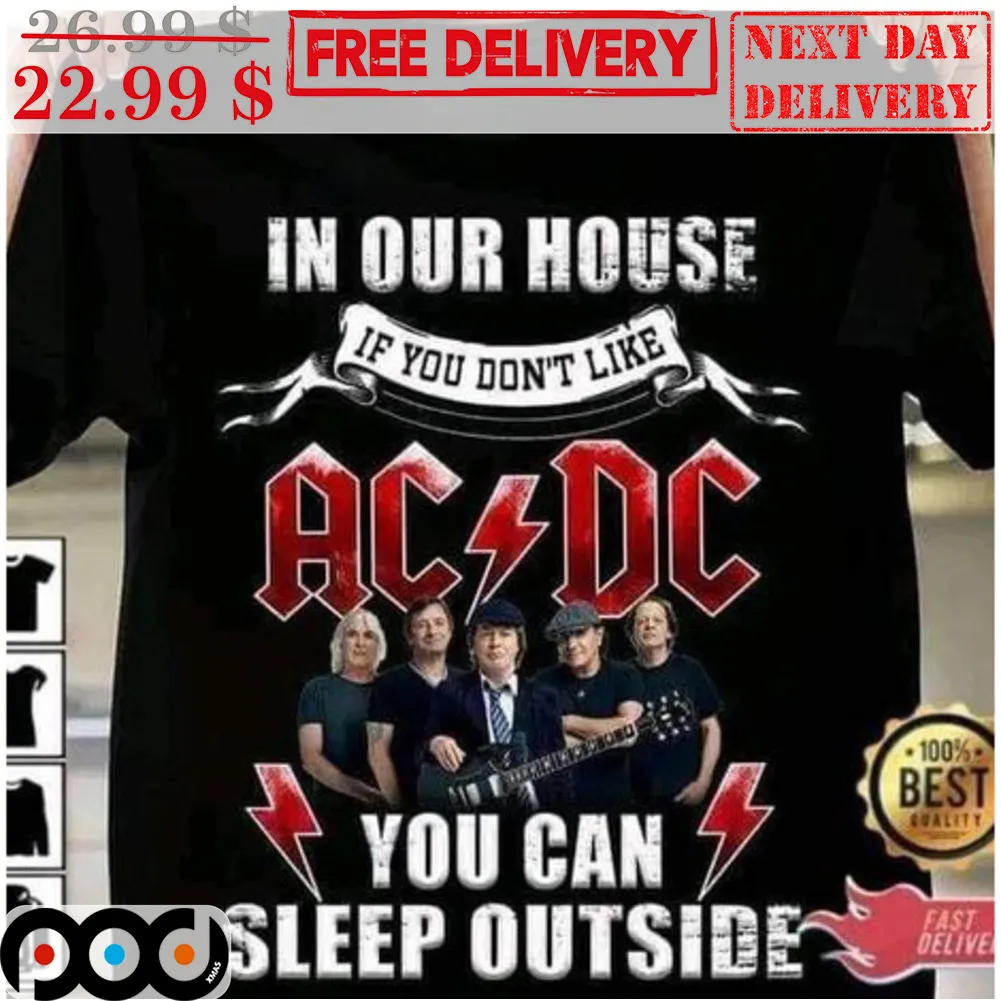 In Our House If You Don't Like AC DC You Can Sleep Outside Shirt
