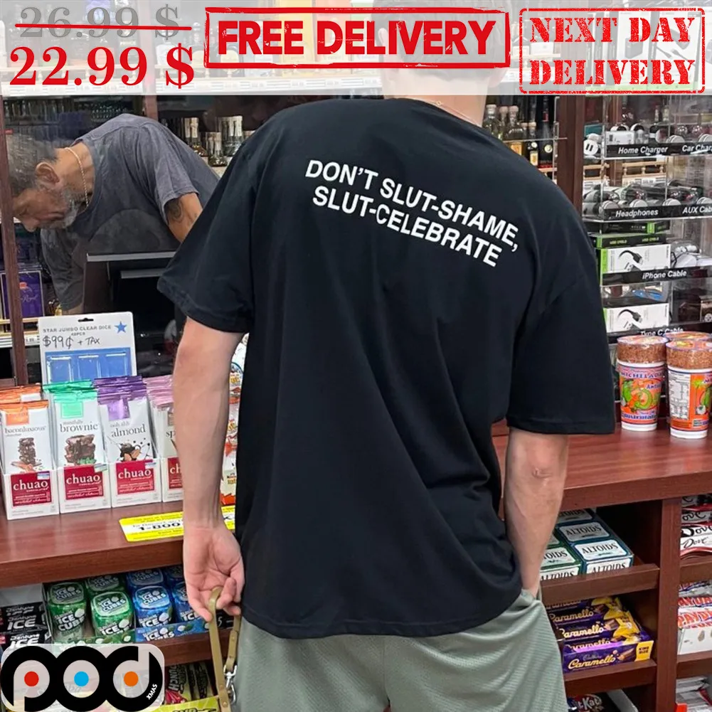 Don't Slut-shame Slut-celebrate Shirt