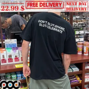 Don't Slut-shame Slut-celebrate Shirt