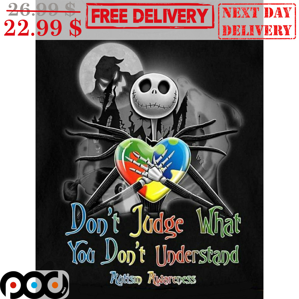 Jack Skellington Don't Judge What You Don't Understand Autism Awareness Halloween 2023 Shirt Jack Skellington Don't Judge What You Don't Understand Autism Awareness Halloween 2023 Shirt