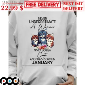 Never Underestimate A Woman Who Loves Cats And Was Born In January Shirt