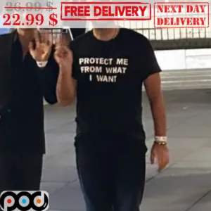 Protect Me From What I Want Shirt