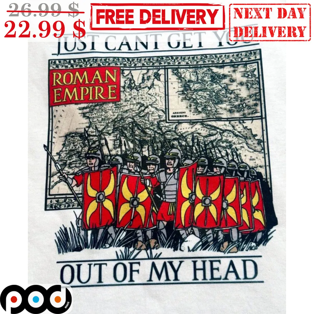 Roman Empire Just Can't Get You Out Of My Head Shirt