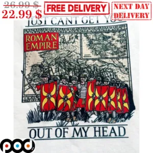 Roman Empire Just Can't Get You Out Of My Head Shirt