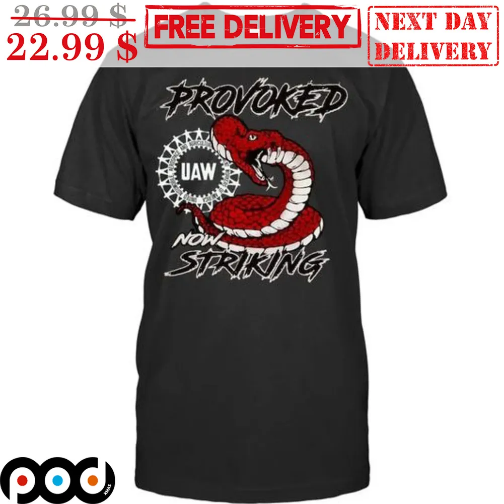 UAW Provoked Now Striking Shirt