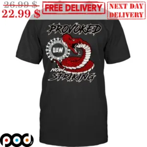 UAW Provoked Now Striking Shirt