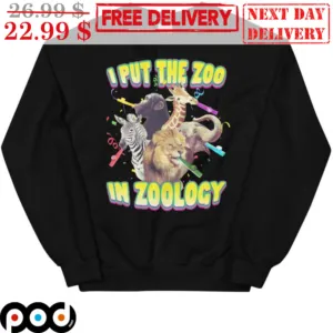 Animals I Put the Zoo in Zoology Shirt