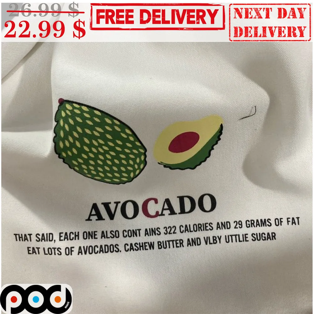 Avocado That Said Each One Also Cont Ains 322 Calories And 29 Grans Of Fat Eat Lots Of Avocados Cashew Butter And Vlby Uttlie Sugar Shirt
