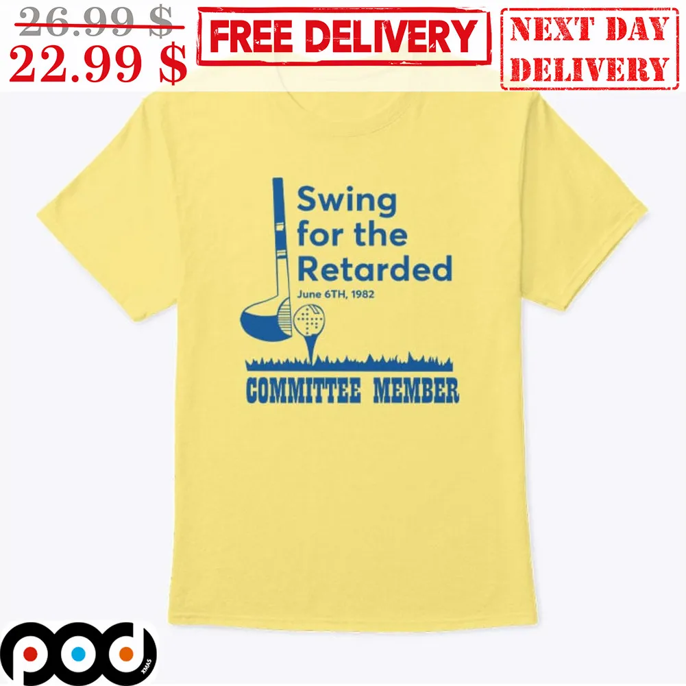Golf Swing For The Retarded Committee Member Shirt