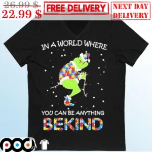 Grinch Autism In A World Where You Can Be Anything Be Kind Christmas 2023 Shirt