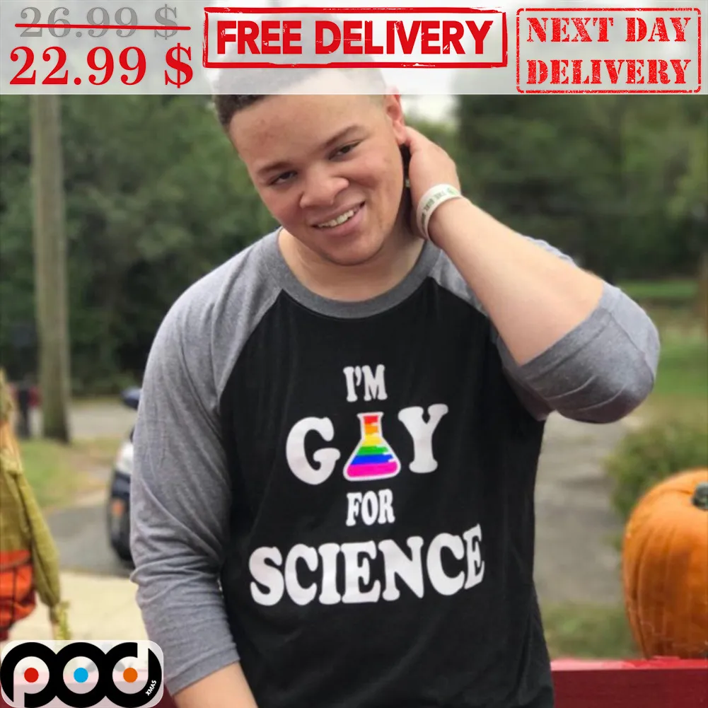 I'm Gay For Science Shirt