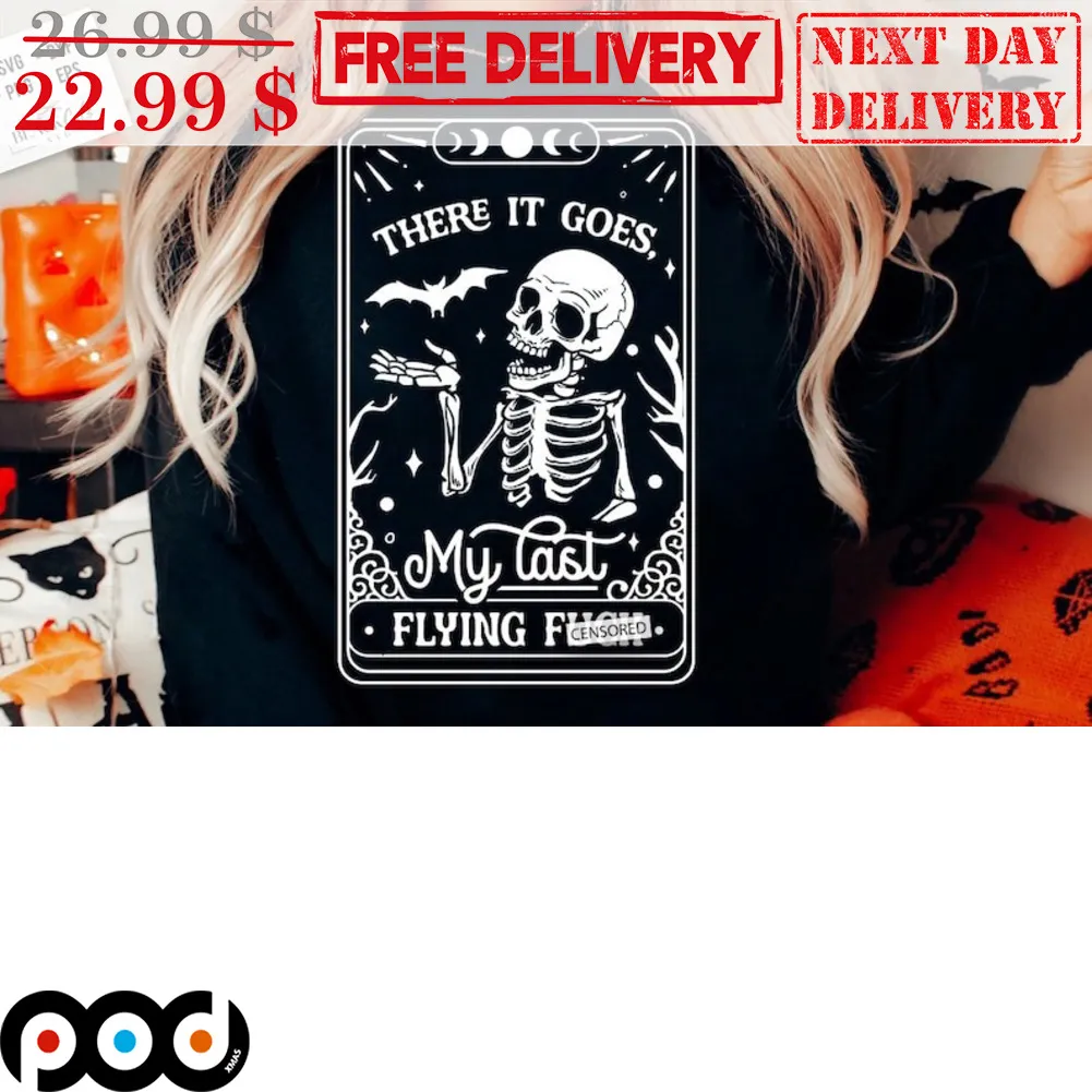 Skeleton There It Goes My Last Flying Fuck Shirt