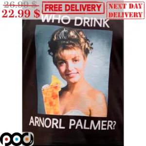 Who Drink Arnorl Palmer Shirt