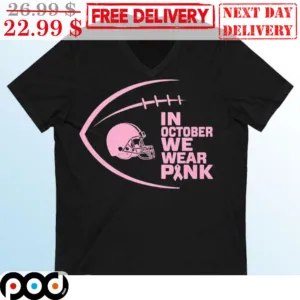 Cleveland Browns In October We Wear Pink NFL Shirt