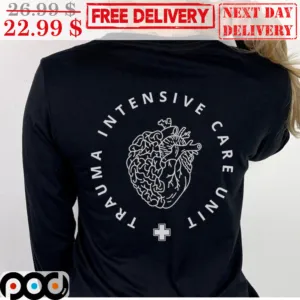 Hear Trauma Intensive Care Unit Shirt