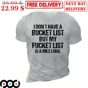 I Don't Have A Bucket List But My Fucket List Is A Mile Long Vintage Shirt