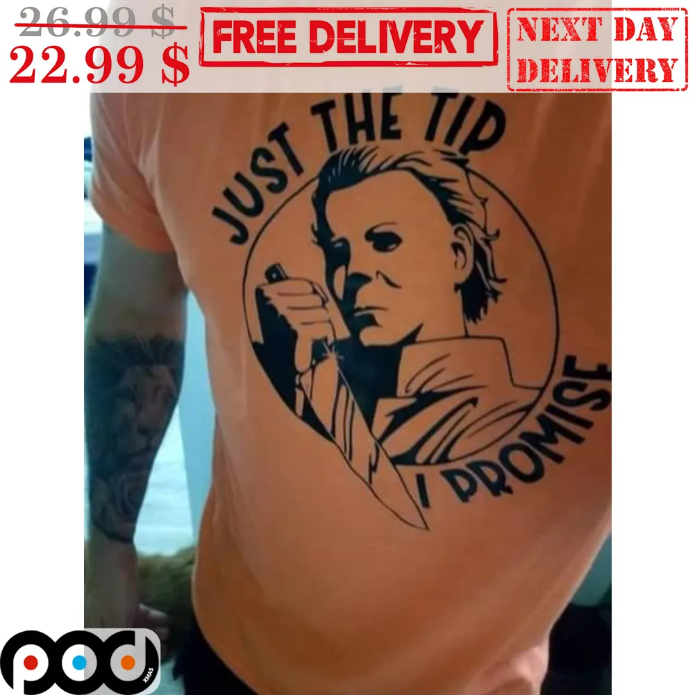 Michael Myers Just The Tip I Promise Halloween 2023 Shirt