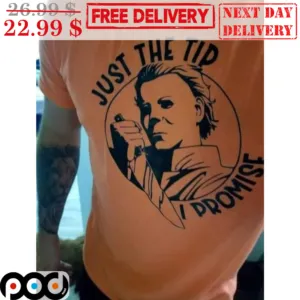 Michael Myers Just The Tip I Promise Halloween 2023 Shirt