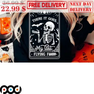 Skeleton There It Goes My Last Flying Fuck Shirt