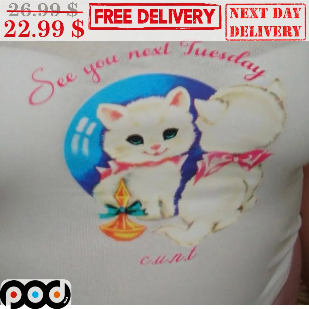 Cat See You Next Tuesday CUNT Shirt