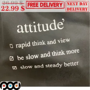 Attitude Rapid Think And View Be Slow And Think More Slow And Steady Better Shirt