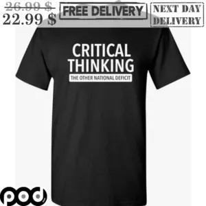 Critical Thinking The Other National Deficit Shirt