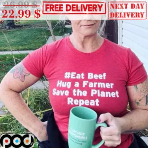 Eat Beef Hug A Farmer Save The Planet Repeat Shirt