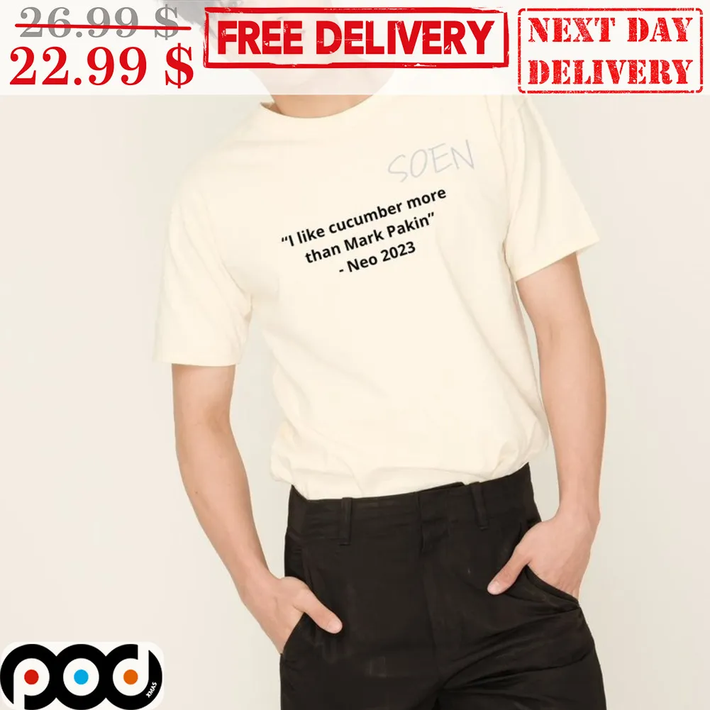 I Like Cucumber More Than Mark Pakin Neo 2023 Shirt